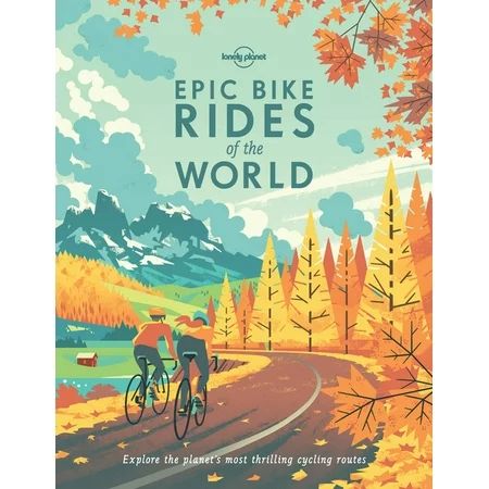 Lonely planet: epic bike rides of the world - hardcover: 9781760340834 | Walmart (US)
