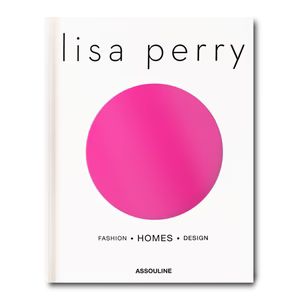 Lisa Perry: Fashion - Homes - Design | Assouline