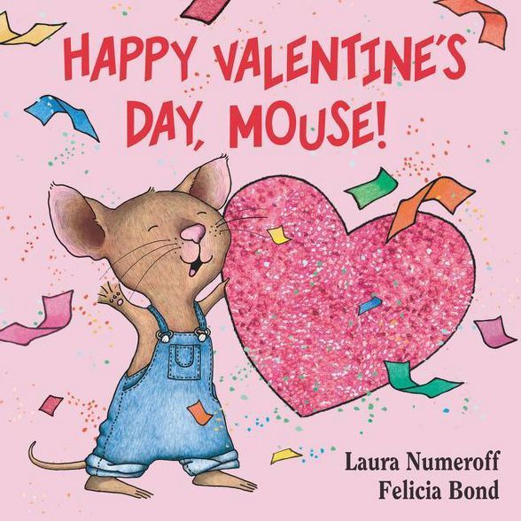 Happy Valentine's Day Mouse 07/10/2015 Juvenile Fiction - by Laura Numeroff (Board Book) | Target