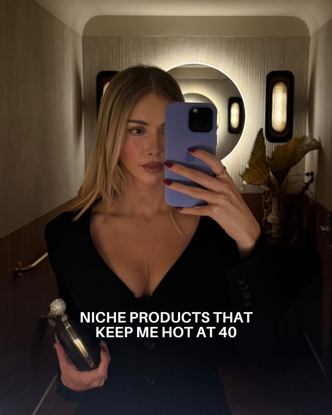 Niche products that keep me hot at 40!