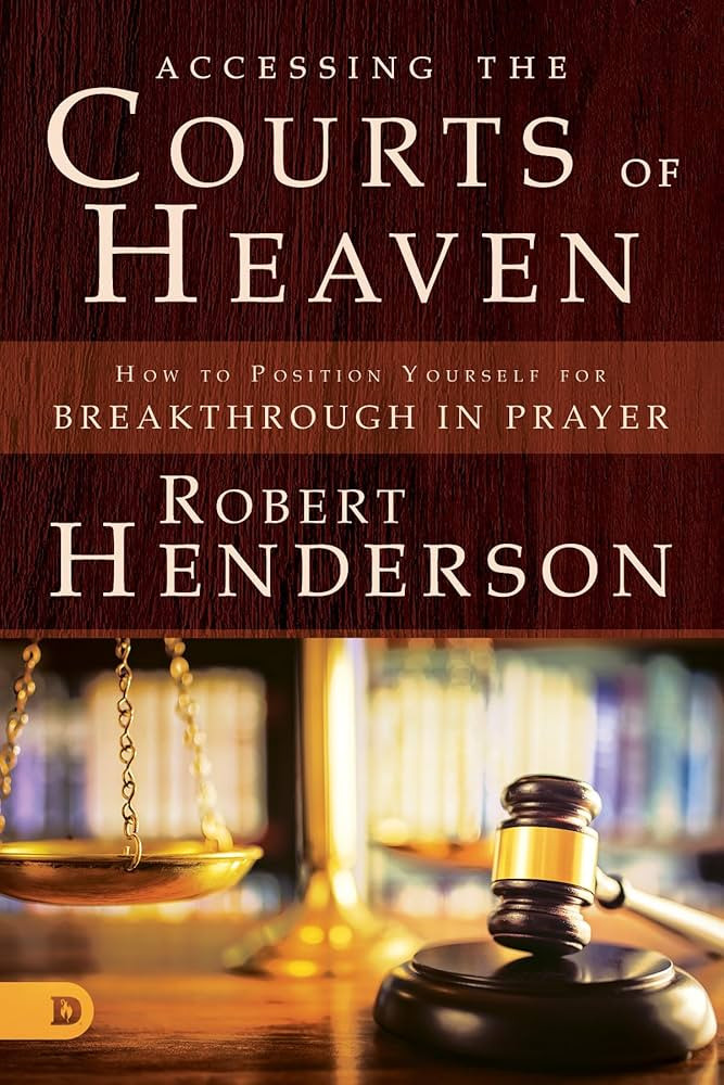 Accessing the Courts of Heaven: Positioning Yourself for Breakthrough and Answered Prayers | Amazon (US)