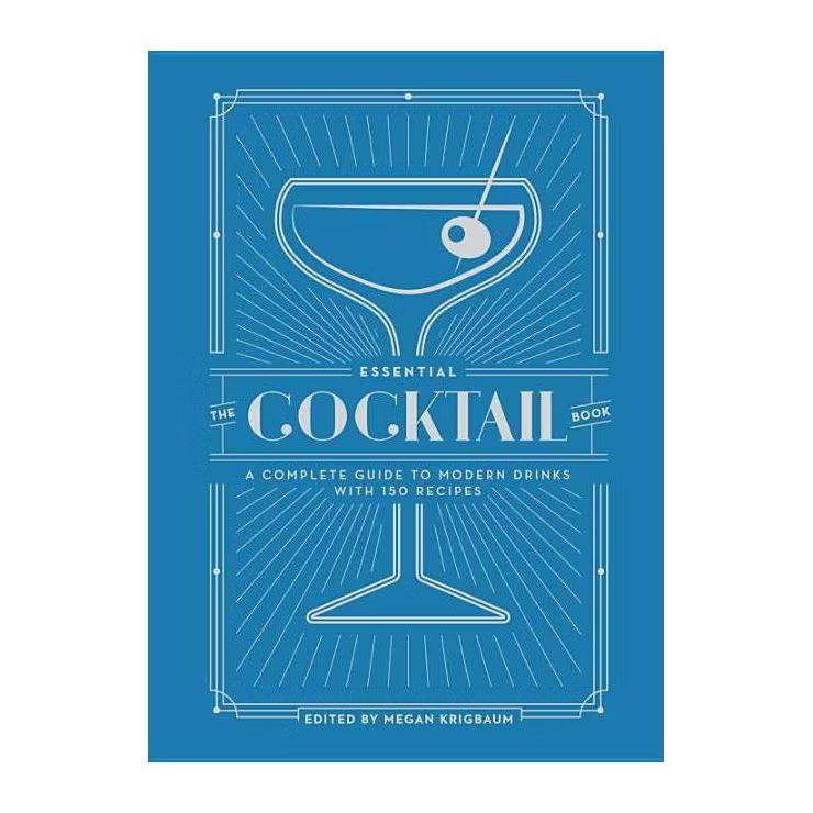 Essential Cocktail Book : A Complete Guide to Modern Drinks With 150 Recipes - Megan Krigbaum (Ha... | Target