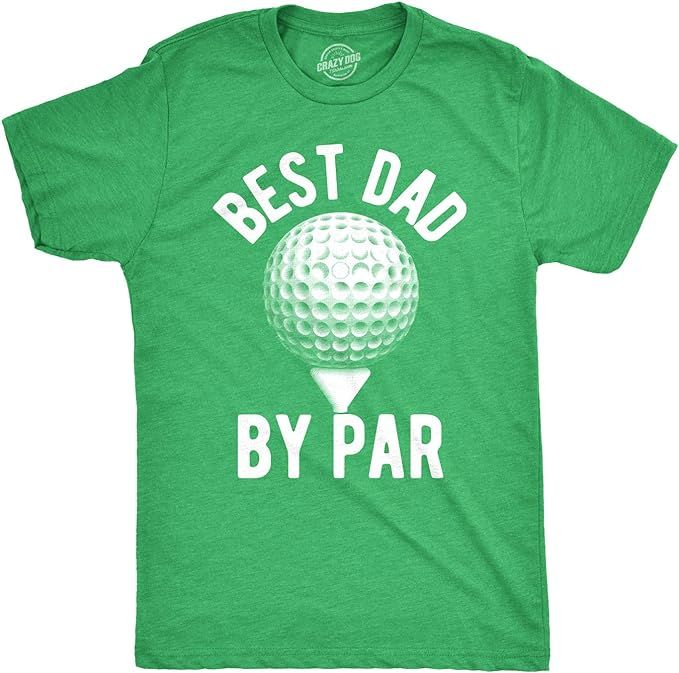 Crazy Dog T-Shirts Mens Best Dad by Par T Shirt Funny Fathers Day Golf Tee Golfing Gift for Golfe... | Amazon (US)