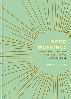 Good Mornings: Morning Rituals for Wellness, Peace and Purpose | Amazon (US)