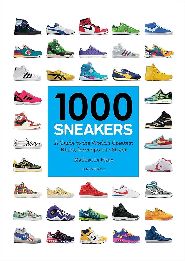 1000 Sneakers: A Guide to the World's Greatest Kicks, from Sport to Street | Amazon (US)