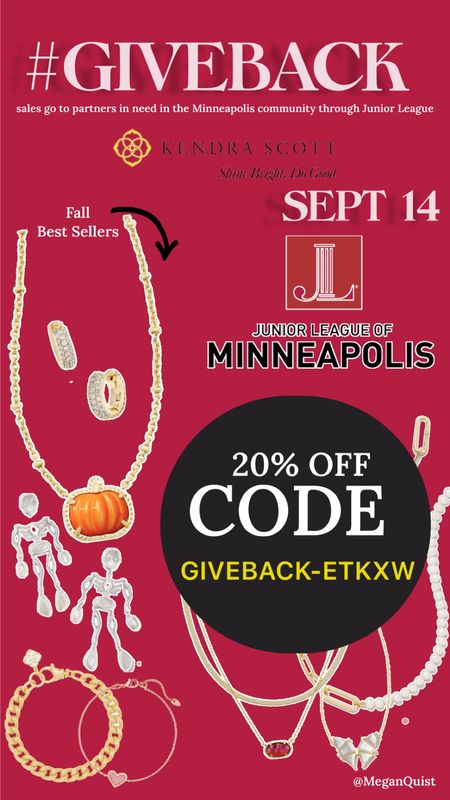 CODE: GIVEBACK-ETKXW on Sept 14 for 20% off 
Support your local community! ♥️ junior league of Minneapolis donor and sponsor stewardship 

Sales go to - Homes hands in science engineering 
Between the lines 
My very own bed 
Youth performance 

Kendra Scott fall 
Gold jewelry 
Fall jewelry 

*some styles excluded from promo 

#LTKover40 #LTKfindsunder100 #LTKsalealert