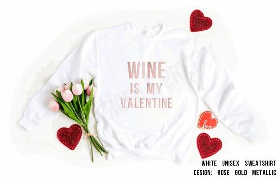 Valentines Shirt Valentines Day Sweatshirt Sweater Wine Is | Etsy | Etsy (US)