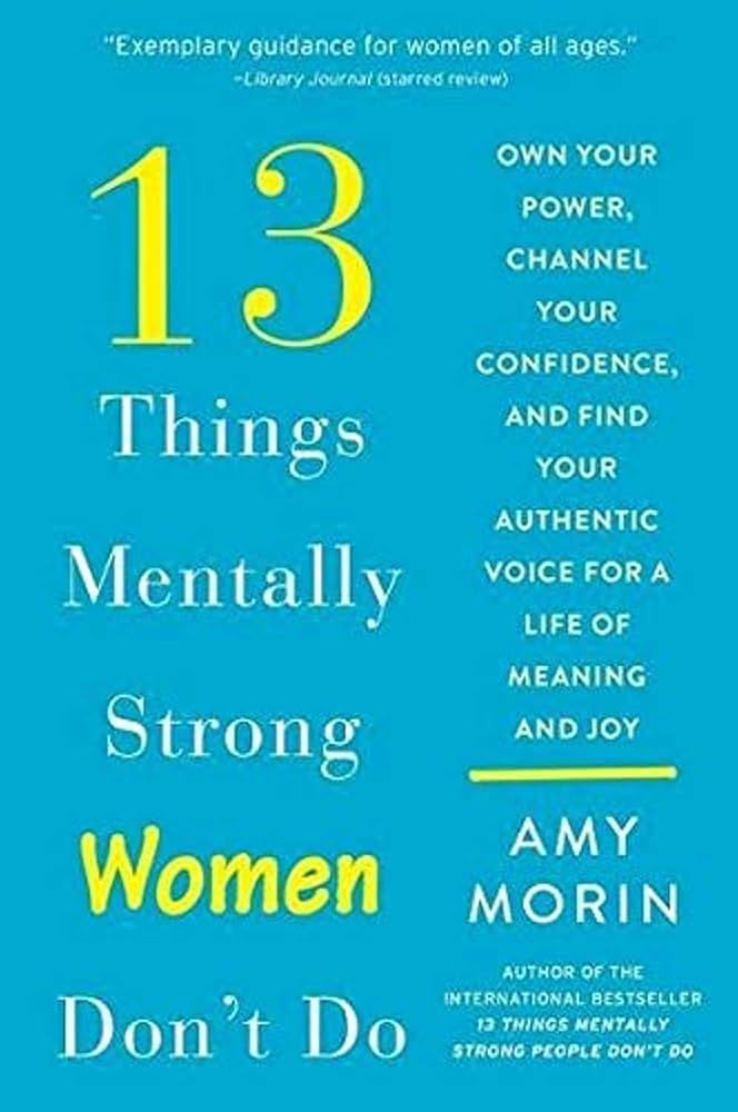 13 Things Mentally Strong Women Don't Do: Own Your Power, Channel Your Confidence, and Find Your ... | Amazon (US)