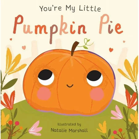 You're My Little Pumpkin Pie (Board Book) | Walmart (US)