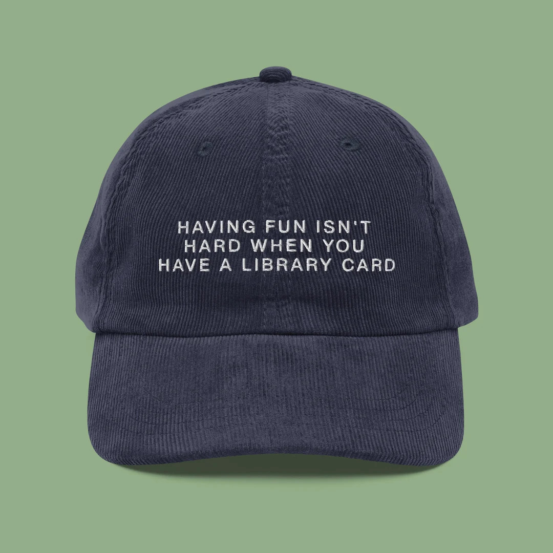 Having Fun Isn't Hard When You Have A Library Card Embroidered Corduroy Hat | Entertainment - Ets... | Etsy (US)