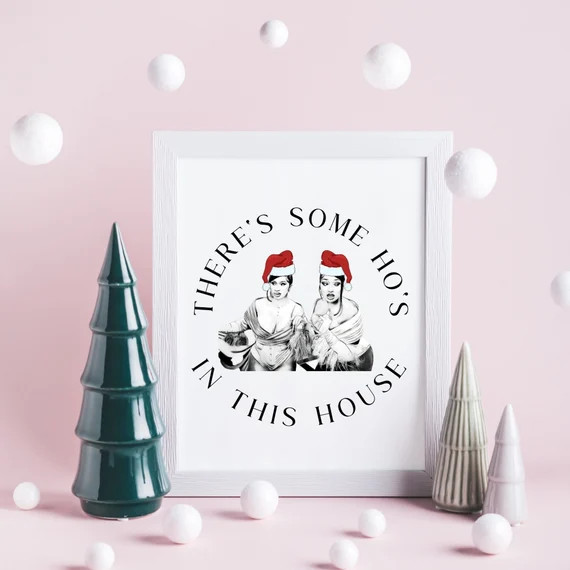 Pop Culture Print, Christmas Decor Wall Art, Cardi B Wall Art, Theres Some Ho's in this House Pri... | Etsy (US)