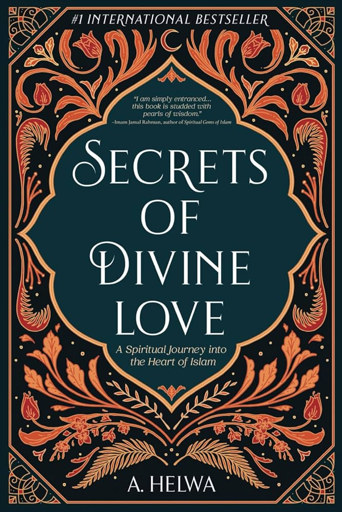 Secrets of Divine Love: A Spiritual Journey into the Heart of Islam (Studying Qur'an & Hadith) | Amazon (US)