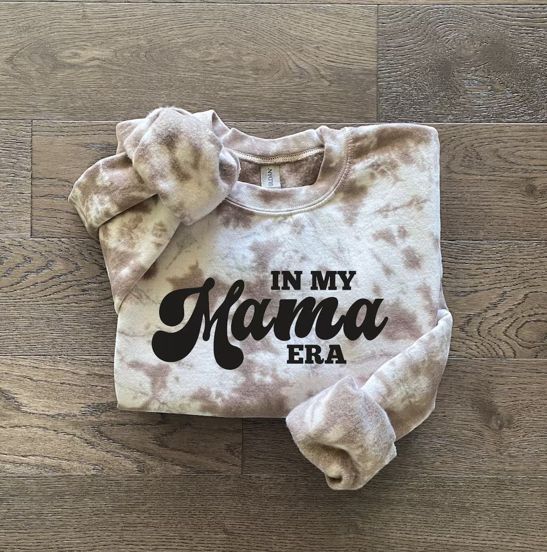 In My Mama Era Sweatshirt, Mama Sweatshirt, Mama Shirt, Mom Sweatshirt, Tie Dye Mama Sweatshirt, ... | Etsy (US)