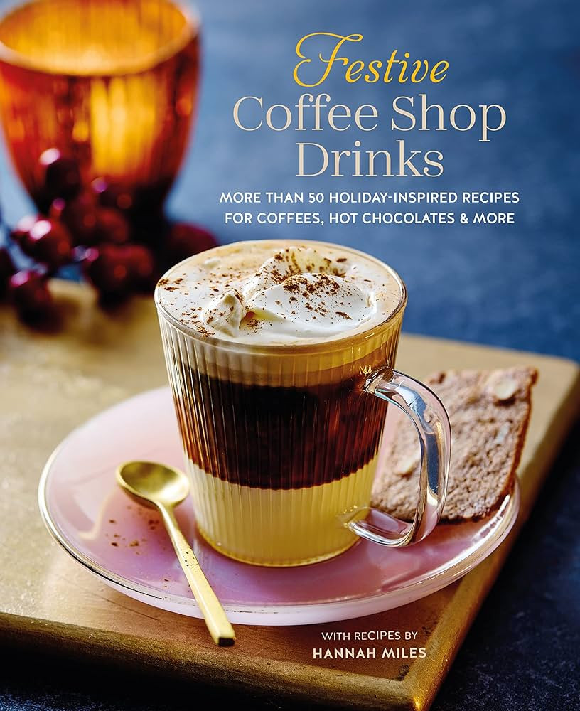 Festive Coffee Shop Drinks: More than 50 holiday-inspired recipes for coffees, hot chocolates & m... | Amazon (US)