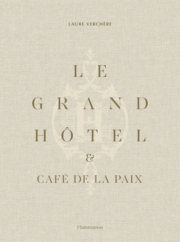 Le Grand Hôtel & Café de la Paix: French Art de Vivre (French Edition) | Amazon (US)