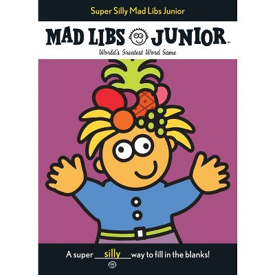 Super Silly Mad Libs Junior : World's Greatest Word Game -  by Roger Price & Leonard Stern (Paperback) | Target