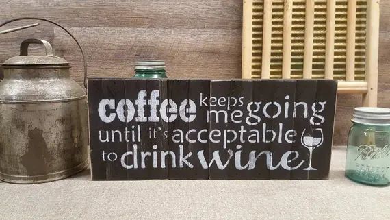 Coffee Keeps Me Going Until It's Acceptable To Drink Wine, 7.5"x18", Rustic Sign | Etsy (US)
