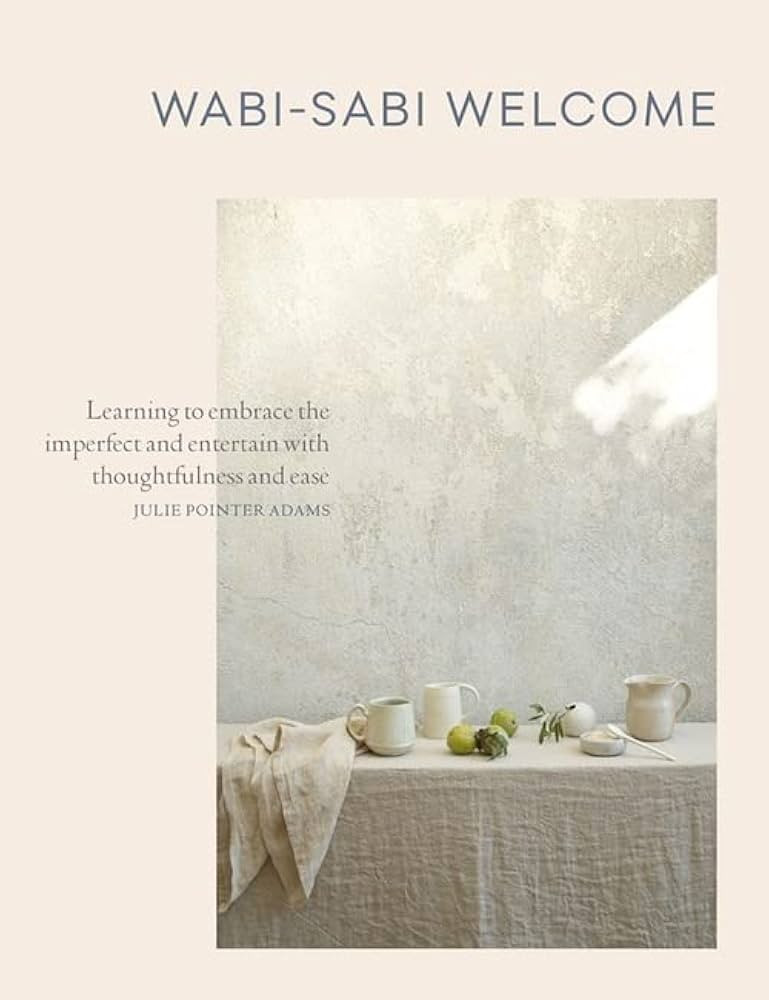 Wabi-Sabi Welcome: Learning to Embrace the Imperfect and Entertain with Thoughtfulness and Ease | Amazon (CA)