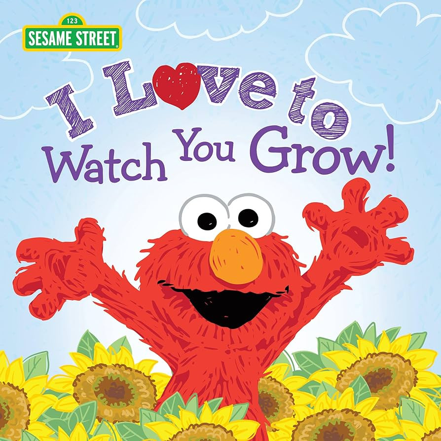 I Love to Watch You Grow!: A Heartfelt Book with Elmo and Friends Celebrating Growing Up (Sesame ... | Amazon (US)