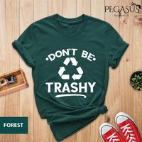 Don't Be Trashy Shirt, Earth Day Recycle Global Warming Save The Pollute Cool Activist Gift | Etsy (US)