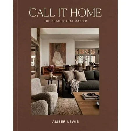Amber Lewis: Call It Home: The Details That Matter (Hardcover) | Walmart (US)