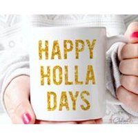 Happy Holla Days  Happy Holla Days Mug  Christmas Mug  Christmas Glitter Mug  Gift Under 25  Christmas Coffee Mug  Funny Christmas Mug | Etsy (US)