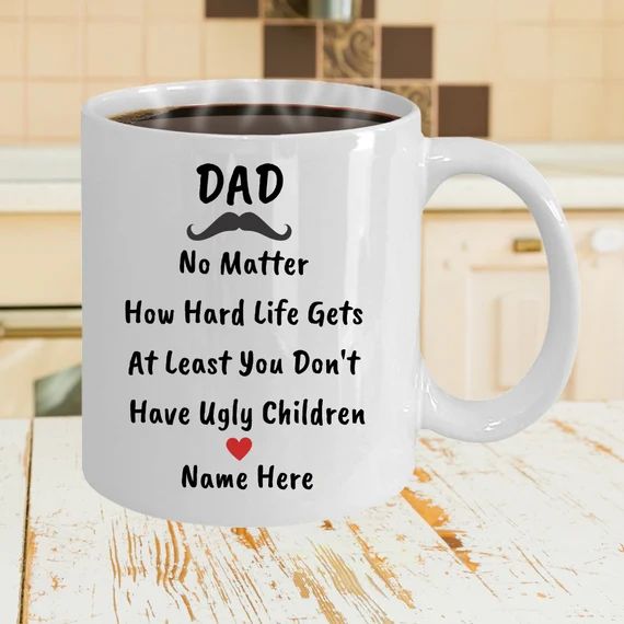 Fathers Day Gift, Custom Funny Dad Mug, Dad No Matter What Life Throws At You At Least You Don't ... | Etsy (US)