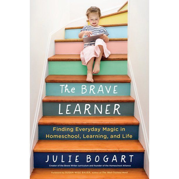 The Brave Learner : Finding Everyday Magic in Homeschool, Learning, and Life (Paperback) - Walmar... | Walmart (US)