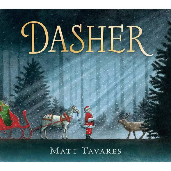 Dasher : How a Brave Little Doe Changed Christmas Forever -  by Matt Tavares (School And Library) | Target