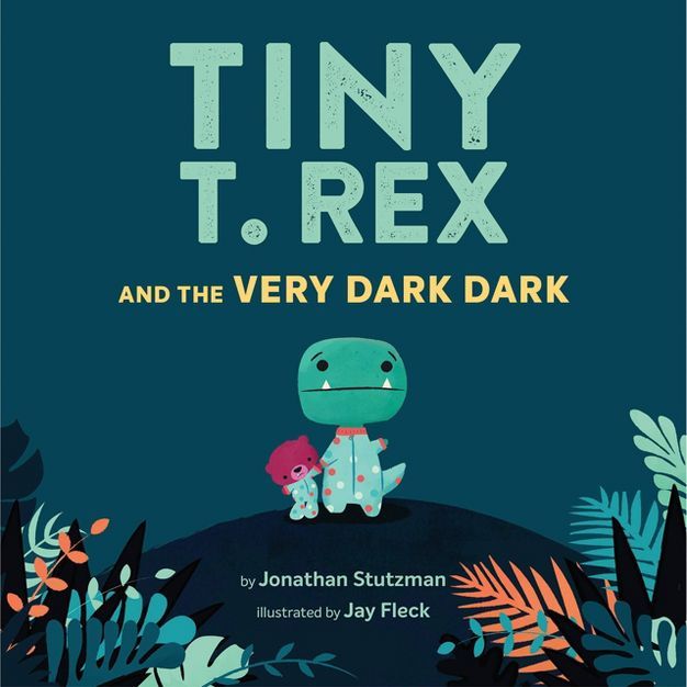 Tiny T. Rex &#38; Very Dark Dark - by Jonathan Stutzman (Hardcover) | Target