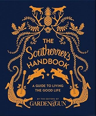 The Southerner's Handbook: A Guide to Living the Good Life (Garden & Gun Books) | Amazon (US)