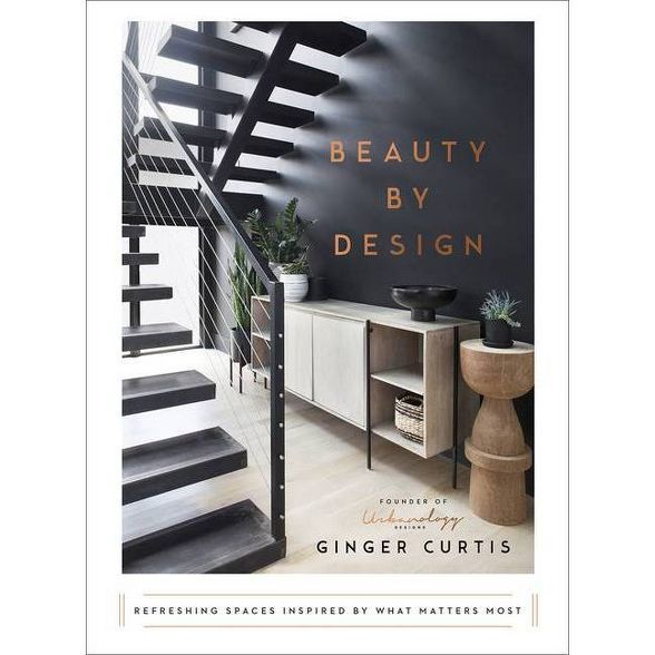 Beauty by Design - by  Ginger Curtis (Hardcover) | Target