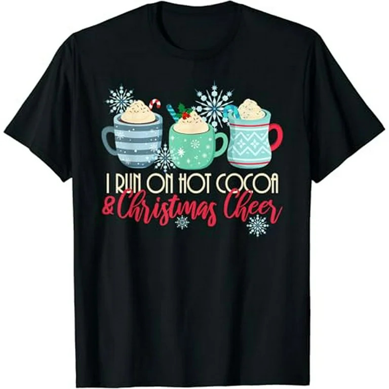 I Run On Hot Cocoa & Christmas Cheer Chocolate Lover Holiday T-Shirt | Walmart (US)