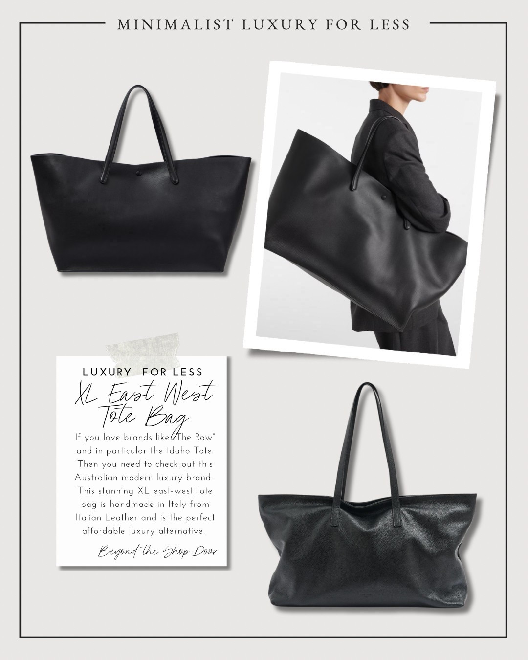 LUXURY  FOR LESS - Favourite Finds Edit

Minimalist XL East West Tote Bag

If you love brands like “The Row” and in particular the Idaho Tote.

Then you need to check out this Australian modern luxury brand. 

This stunning XL east-west tote bag is handmade in Italy from Italian Leather and is the perfect affordable luxury alternative.

The Row Idaho Tote and mid luxury alternatives.



#LTKOver40 #LTKStyleTip #LTKItBag