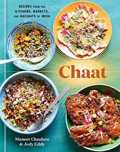 Chaat: Recipes from the Kitchens, Markets, and Railways of India: A Cookbook: Chauhan, Maneet, Ed... | Amazon (US)