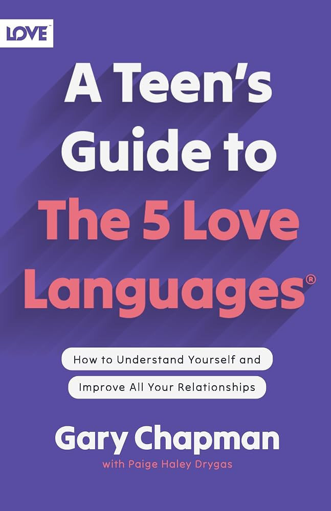A Teen's Guide to the 5 Love Languages: How to Understand Yourself and Improve All Your Relations... | Amazon (US)