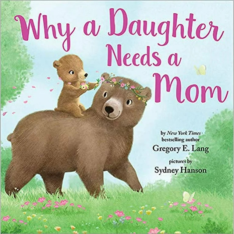 Why a Daughter Needs a Mom: A Sweet Picture Book About the Special Bond Between Mothers and Daugh... | Walmart (US)