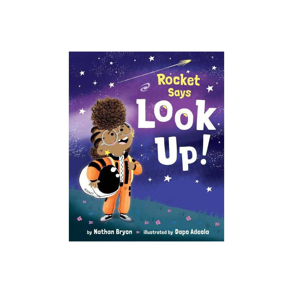 Rocket Says Look Up! - (Rocket Says...) by Nathan Bryon (Hardcover) | Target