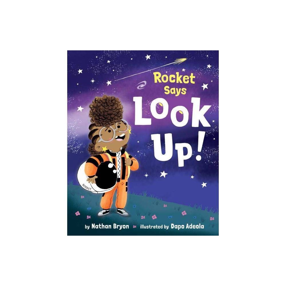 Rocket Says Look Up! - (Rocket Says...) by Nathan Bryon (Hardcover) | Target