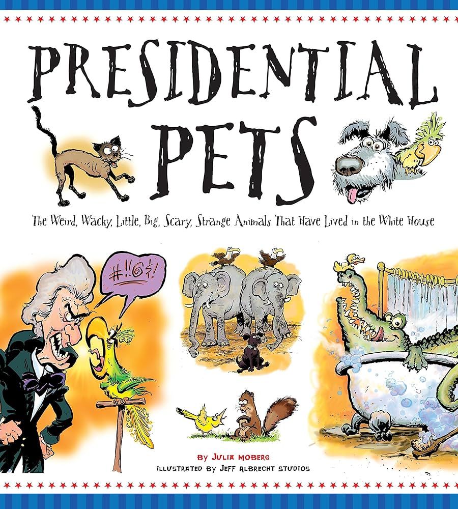 Presidential Pets: The Weird, Wacky, Little, Big, Scary, Strange Animals That Have Lived In The W... | Amazon (US)