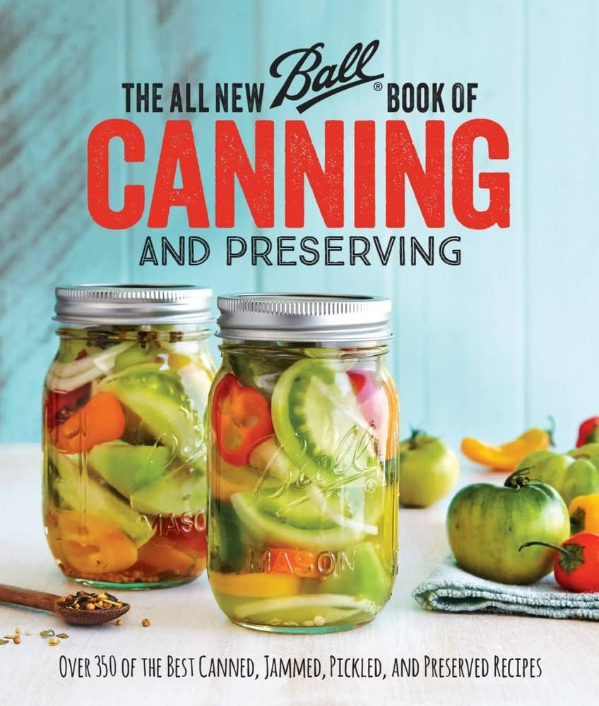 The All New Ball Book Of Canning And Preserving: Over 350 of the Best Canned, Jammed, Pickled, an... | Amazon (US)