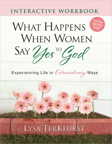 What Happens When Women Say Yes to God Interactive Workbook: Experiencing Life in Extraordinary Ways | Amazon (US)