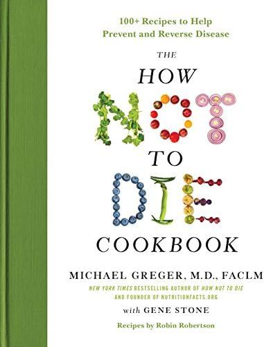 The How Not to Die Cookbook: 100+ Recipes to Help Prevent and Reverse Disease | Amazon (US)