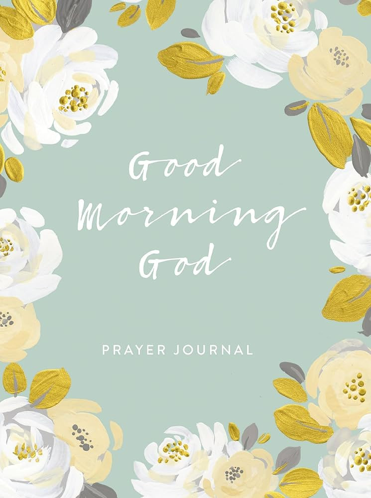 Good Morning God: Prayer Journal (A 90-Day Invitation to Gratitude, Hope, and Joy in God\u2019s P... | Amazon (US)