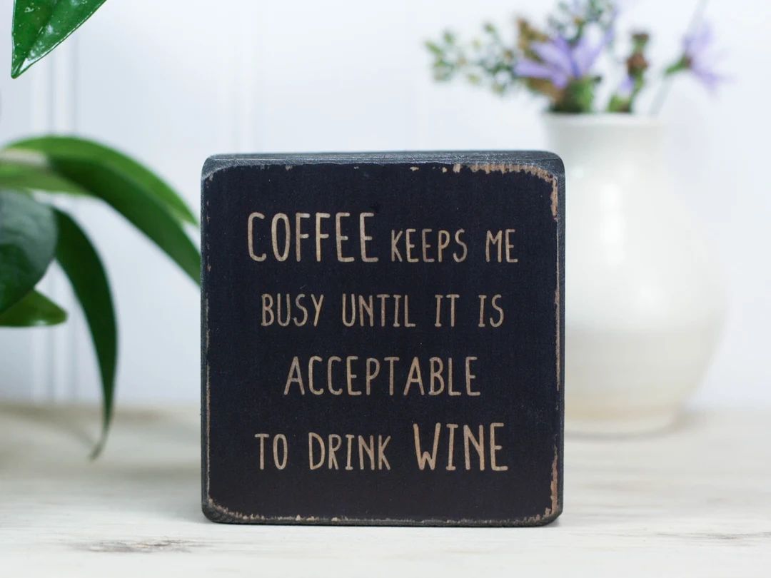 Small 3"x3" wooden coffee and wine sign with cute quote, Funny gift for friend, "Coffee keeps me ... | Etsy (US)