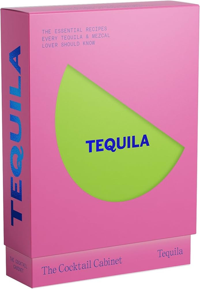 The Cocktail Cabinet: Tequila: The Essential Drinks Every Tequila & Mezcal Lover Should Know | Amazon (US)