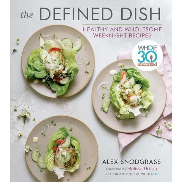 The Defined Dish : Whole30 Endorsed, Healthy and Wholesome Weeknight Recipes (Hardcover) - Walmar... | Walmart (US)