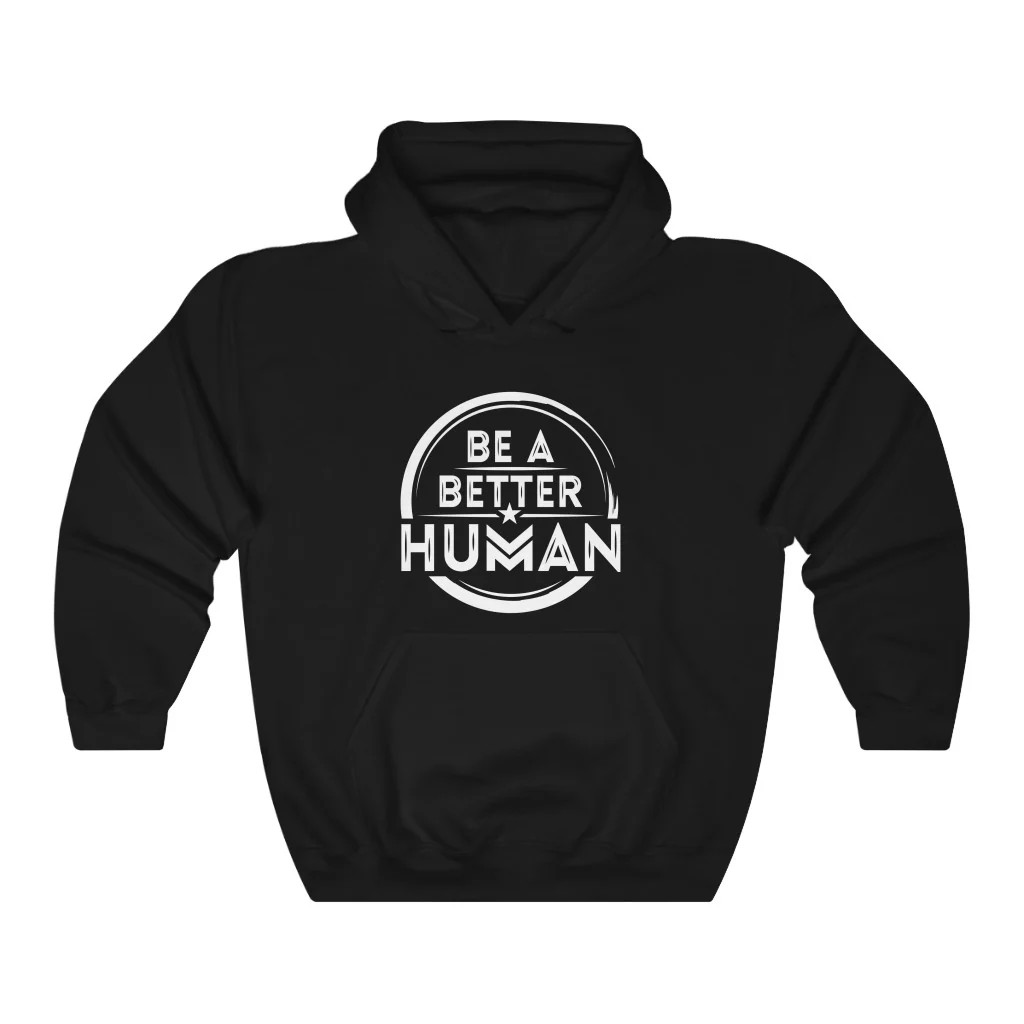 Be A Better Human® Unisex Hoodie | Be A Better Human®