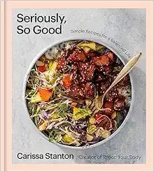 Seriously, So Good: Simple Recipes for a Balanced Life (A Cookbook) | Amazon (US)