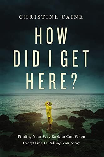 How Did I Get Here?: Finding Your Way Back to God When Everything is Pulling You Away | Amazon (US)